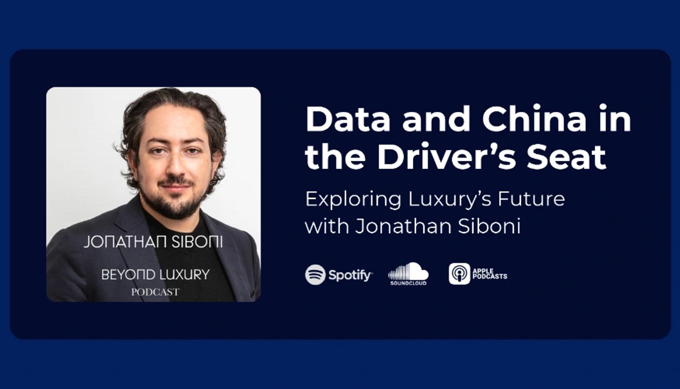 Data and China in the Driver’s Seat: Exploring Luxury’s Future with Jonathan Siboni