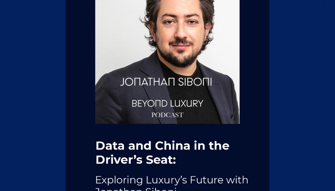 Data and China in the Driver’s Seat: Exploring Luxury’s Future with Jonathan Siboni